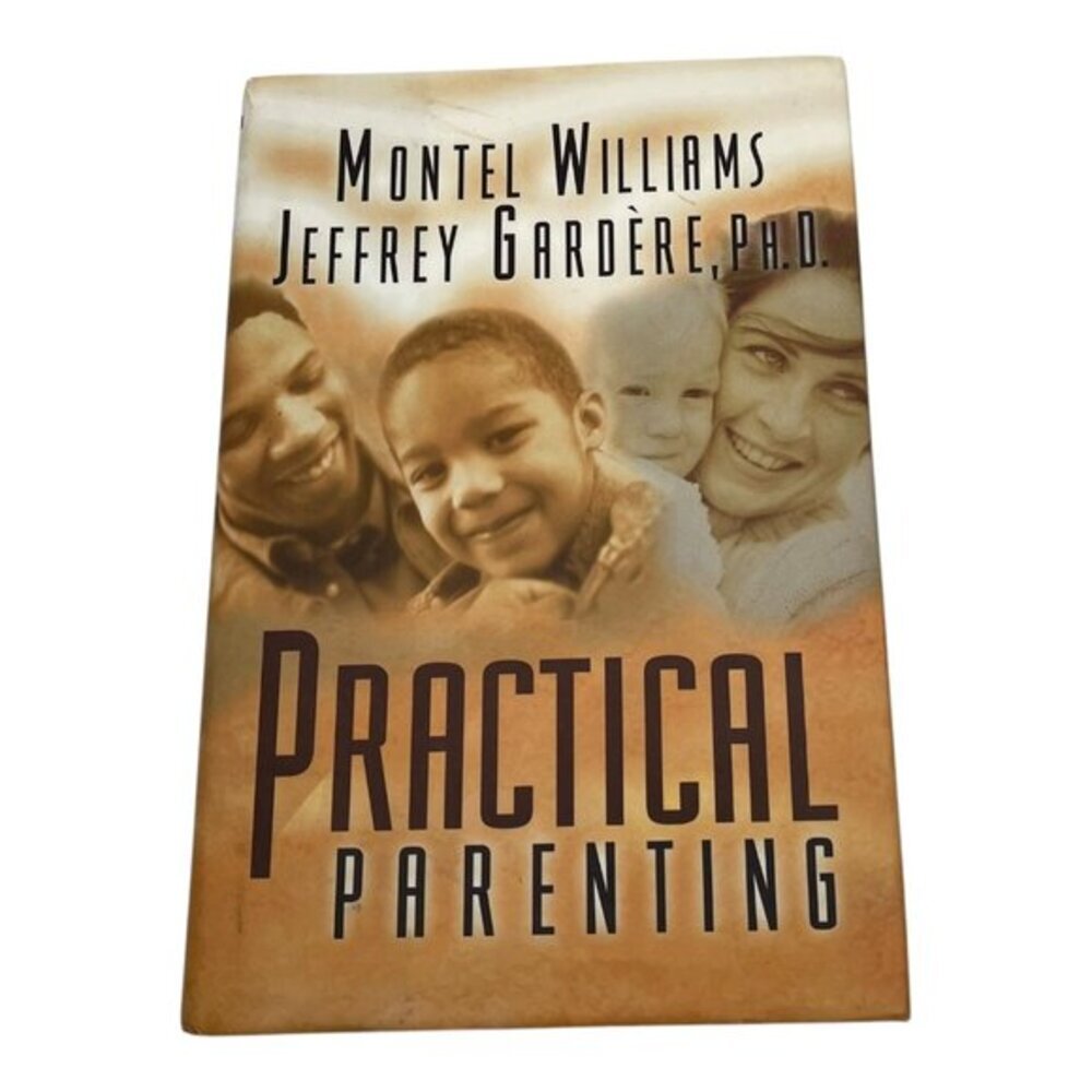 Practical Parenting‎ By Montel Williams & Jeffrey Gardère Ph.D.  2000 Hardcover